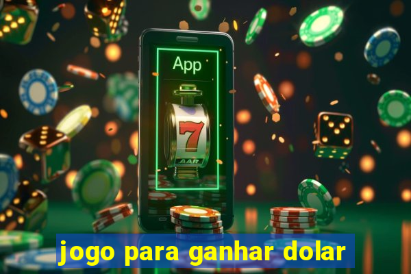 jogo para ganhar dolar